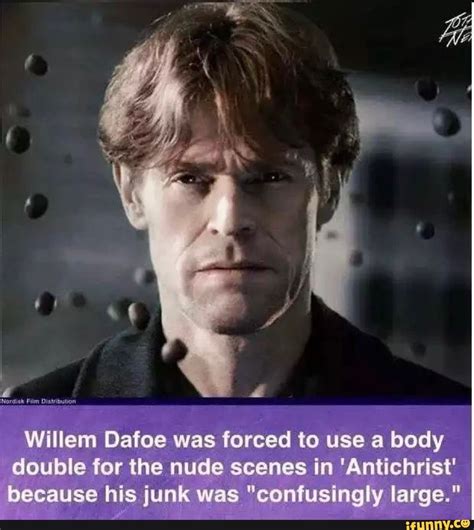 willem defoe nude|The Reason Willem Dafoe Needed A Body Double On Antichrist。